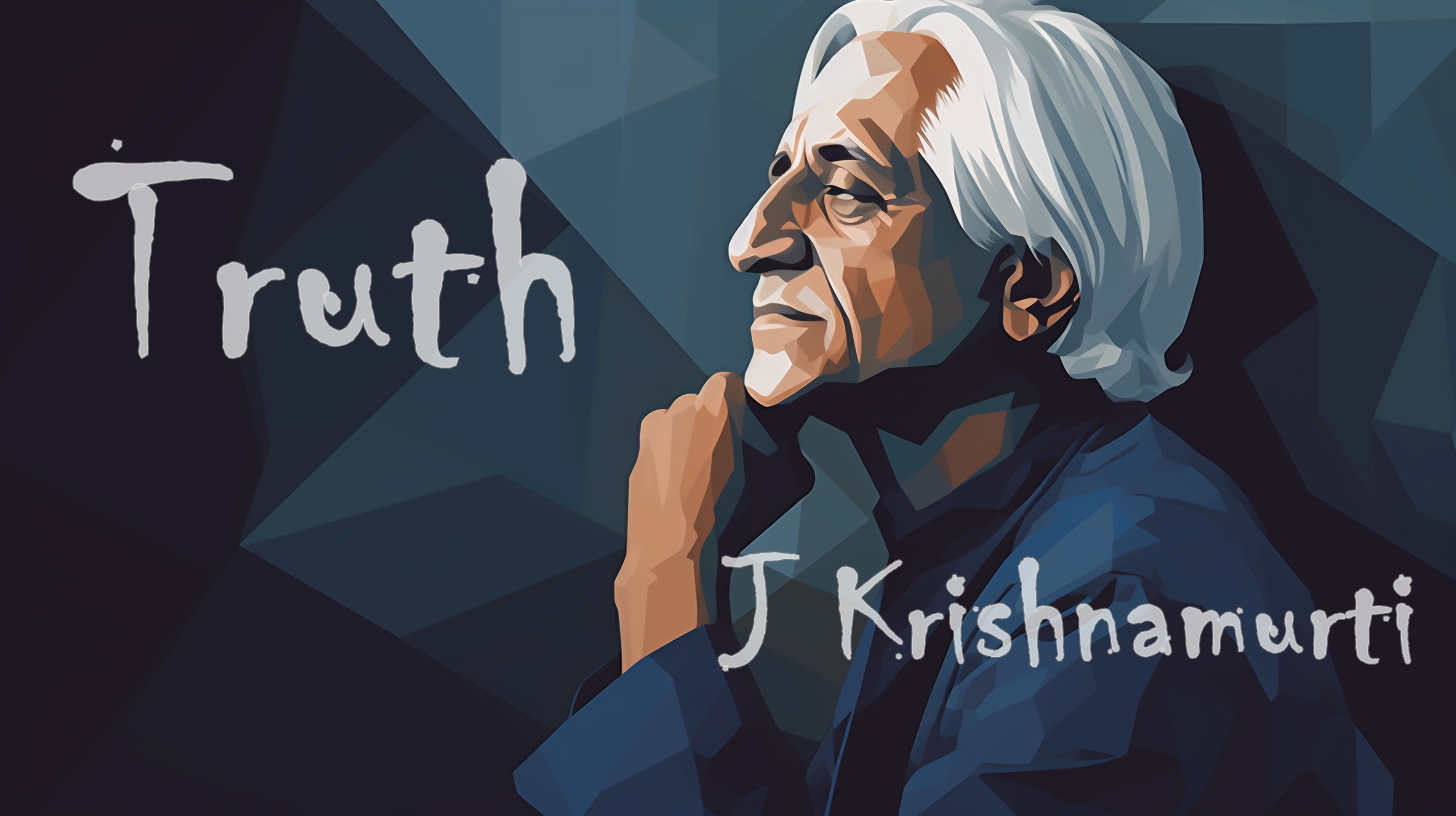 Truth – Jiddu Krishnamurti