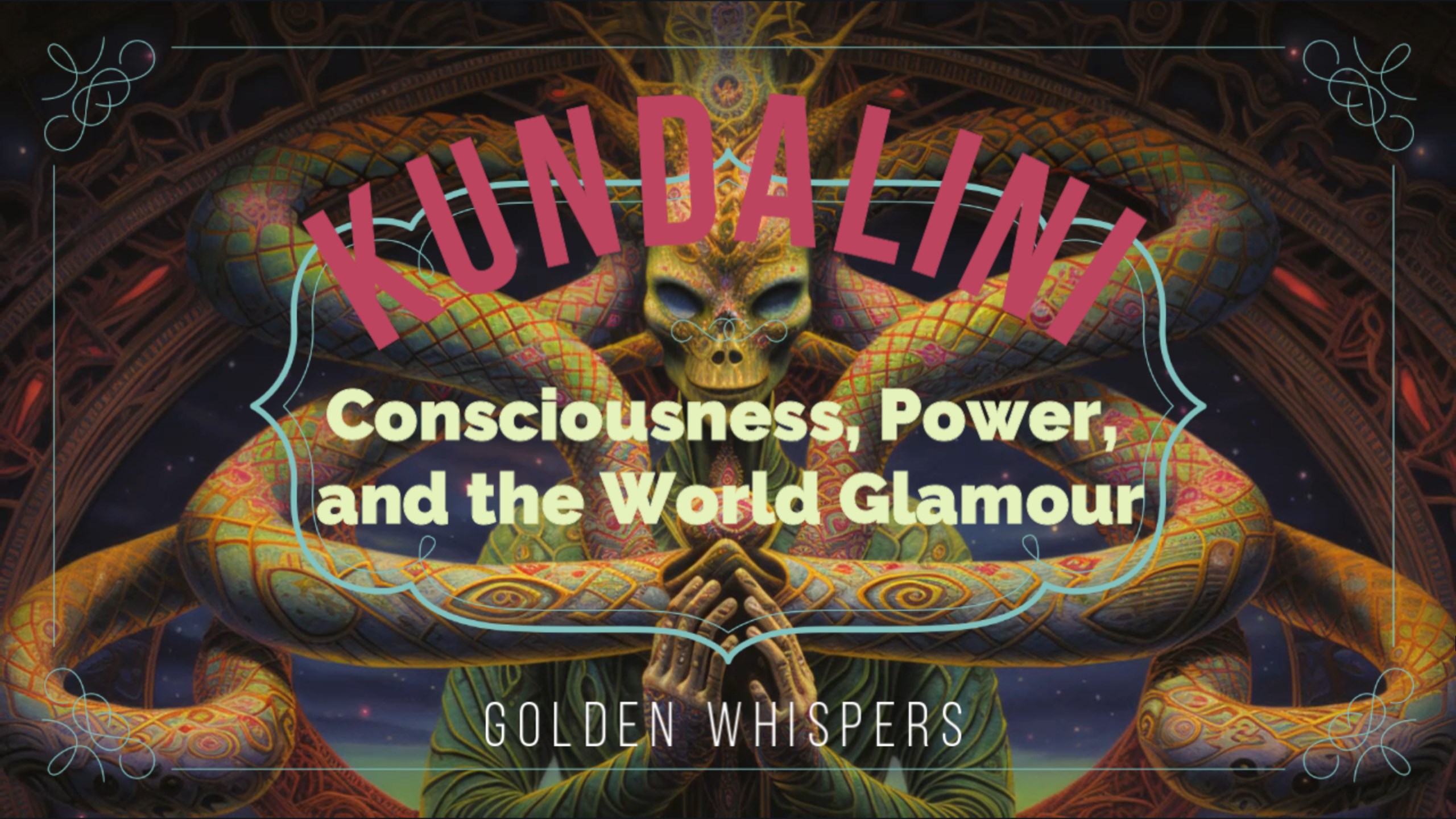 Kundalini; Consciousness, Power, and the World Glamour